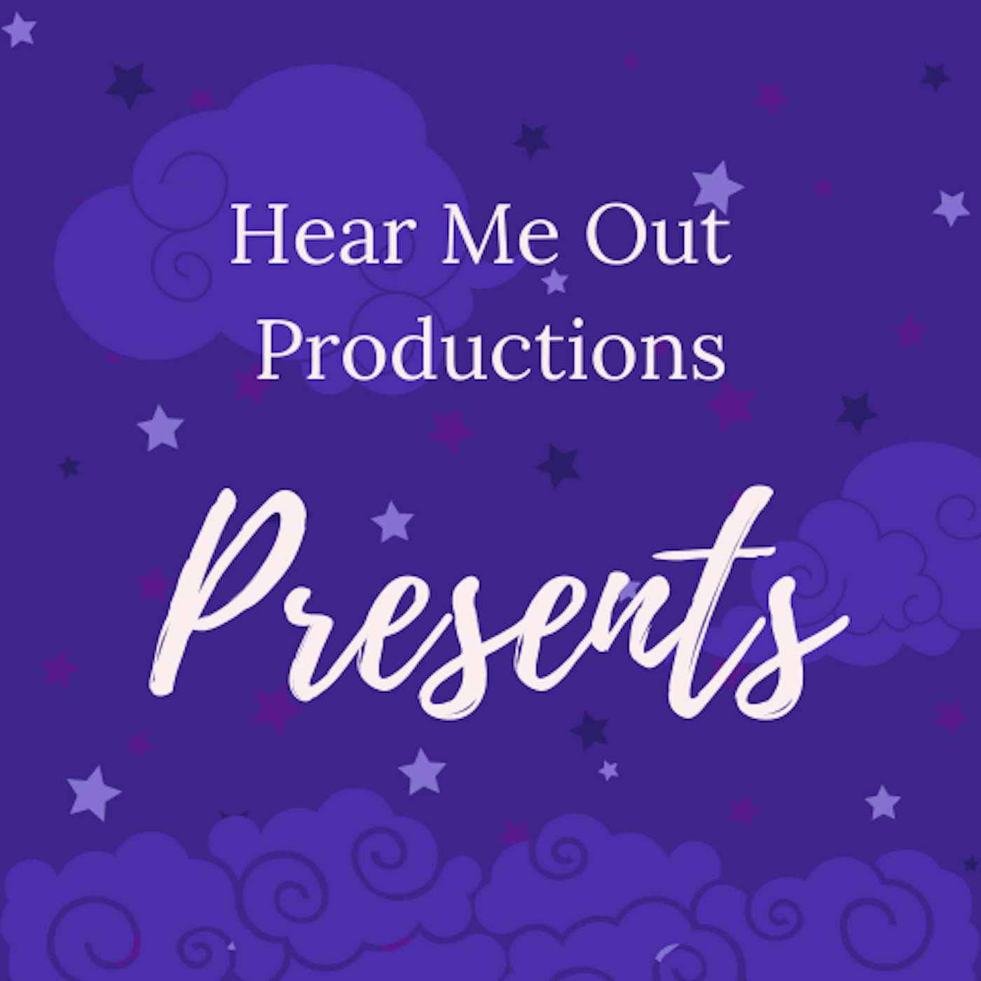 Hear Me Out Productions Presents